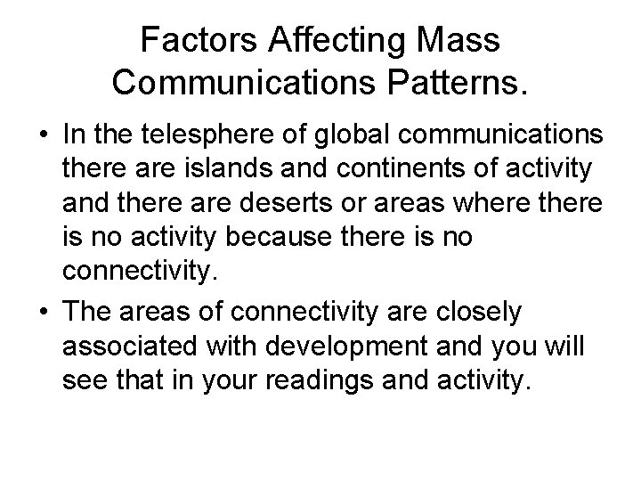 Factors Affecting Mass Communications Patterns. • In the telesphere of global communications there are Factors Affecting Mass Communications Patterns. • In the telesphere of global communications there are