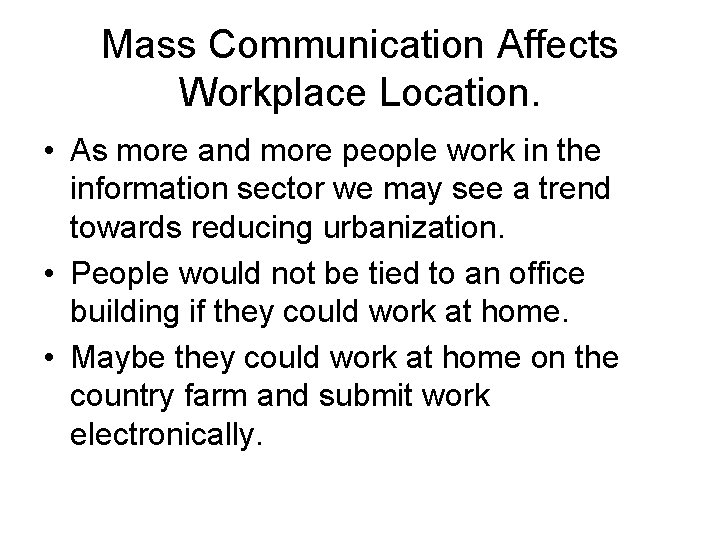 Mass Communication Affects Workplace Location. • As more and more people work in the Mass Communication Affects Workplace Location. • As more and more people work in the