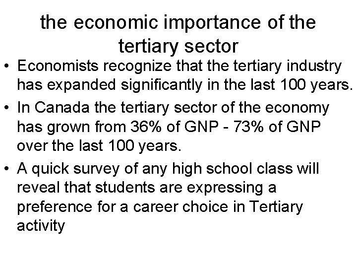 the economic importance of the tertiary sector • Economists recognize that the tertiary industry