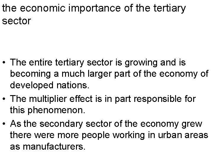 the economic importance of the tertiary sector • The entire tertiary sector is growing