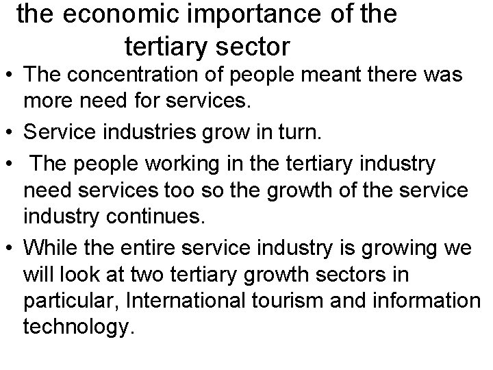 the economic importance of the tertiary sector • The concentration of people meant there