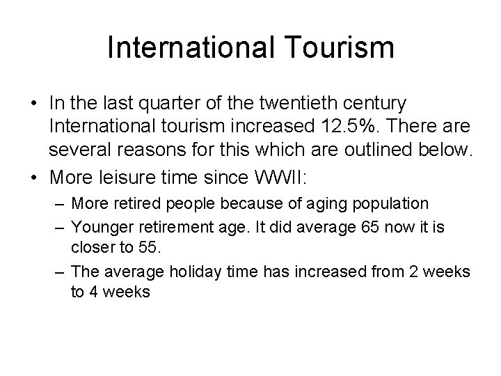 International Tourism • In the last quarter of the twentieth century International tourism increased