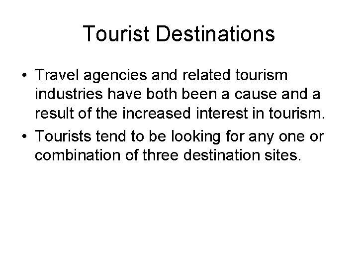 Tourist Destinations • Travel agencies and related tourism industries have both been a cause