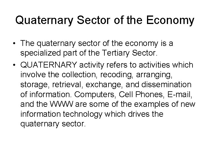 Quaternary Sector of the Economy • The quaternary sector of the economy is a