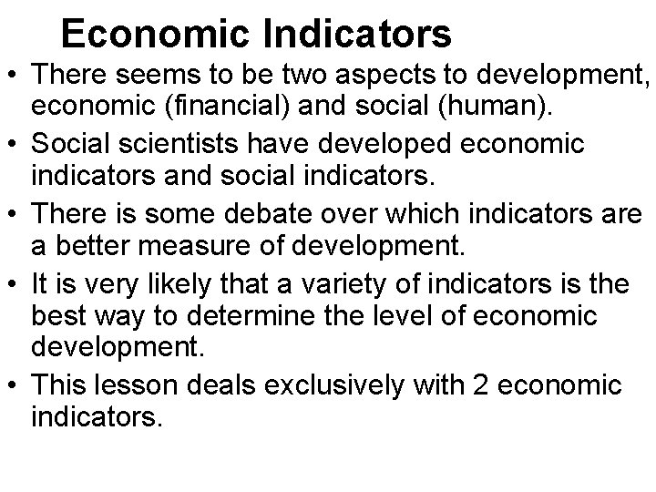 Economic Indicators • There seems to be two aspects to development, economic (financial) and Economic Indicators • There seems to be two aspects to development, economic (financial) and