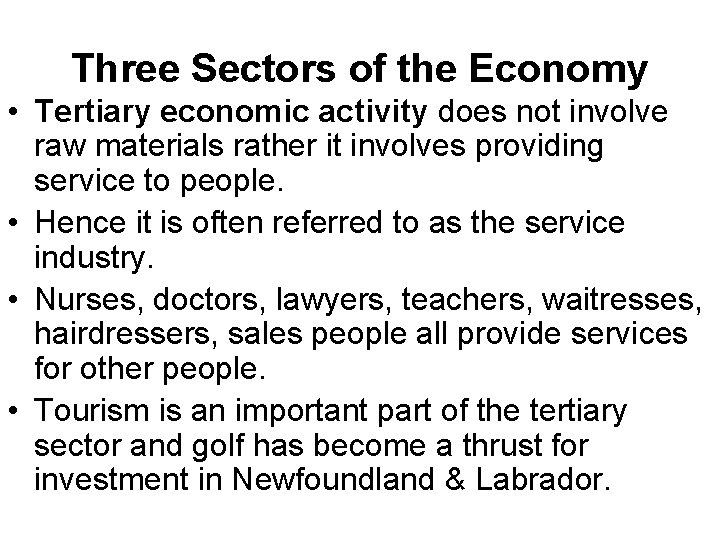 Three Sectors of the Economy • Tertiary economic activity does not involve raw materials