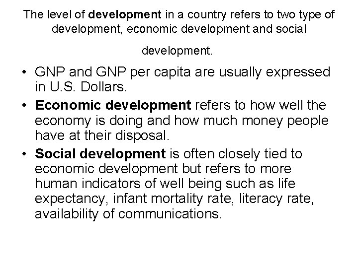 The level of development in a country refers to two type of development, economic