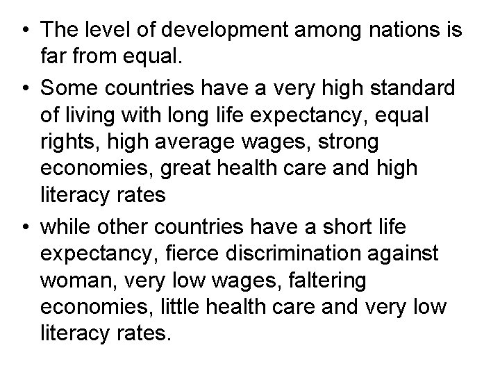  • The level of development among nations is far from equal. • Some