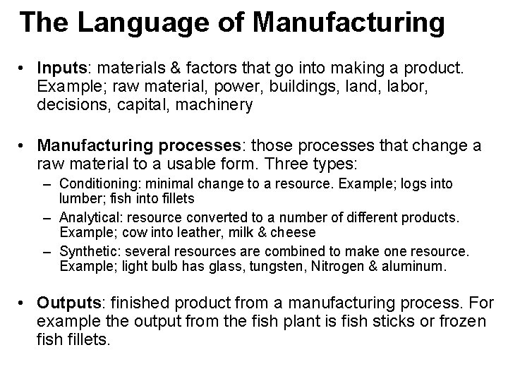 The Language of Manufacturing • Inputs: materials & factors that go into making a