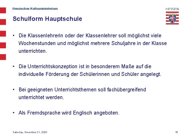 Hessisches Kultusministerium Schulform Hauptschule • Die Klassenlehrerin oder Klassenlehrer soll möglichst viele Wochenstunden und