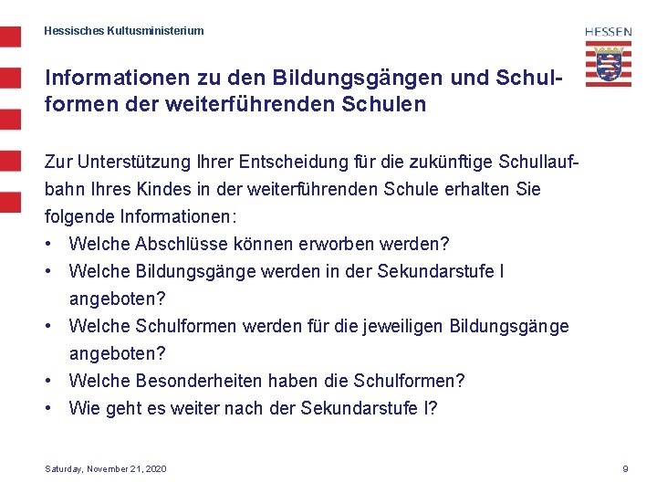 Hessisches Kultusministerium Informationen zu den Bildungsgängen und Schulformen der weiterführenden Schulen Zur Unterstützung Ihrer