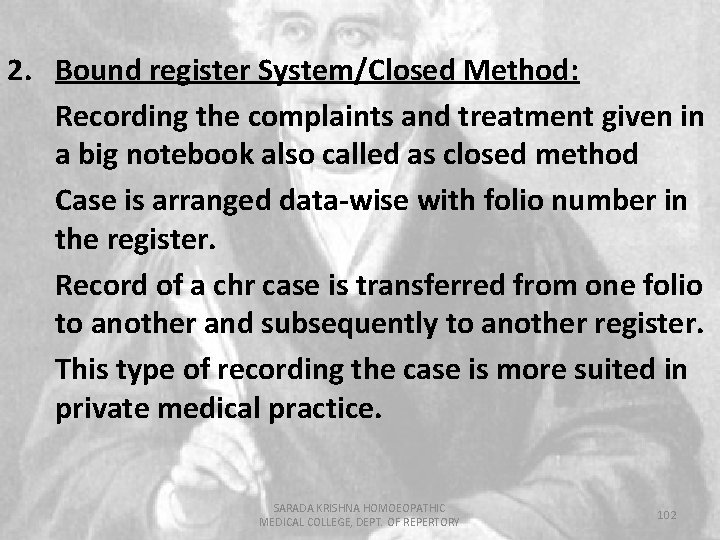 2. Bound register System/Closed Method: Recording the complaints and treatment given in a big