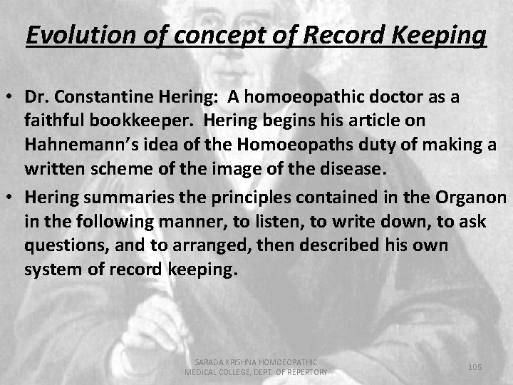 Evolution of concept of Record Keeping • Dr. Constantine Hering: A homoeopathic doctor as