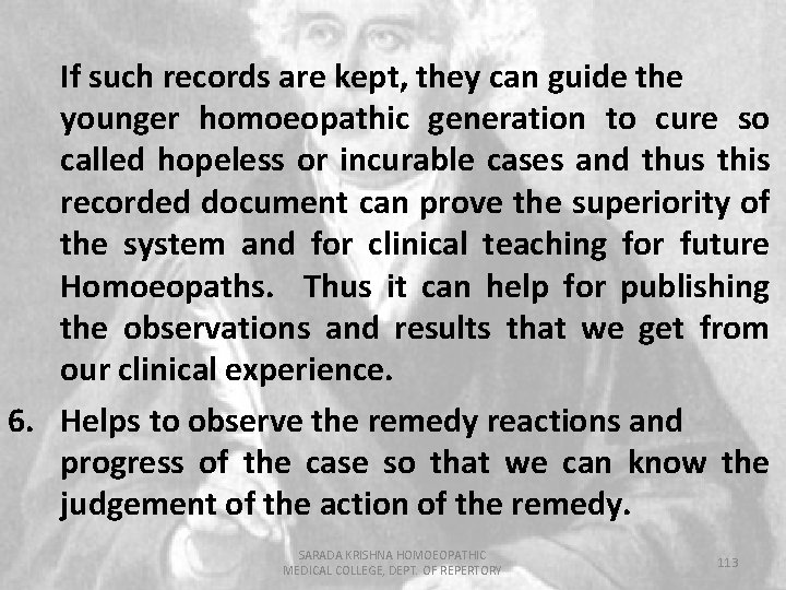 If such records are kept, they can guide the younger homoeopathic generation to cure