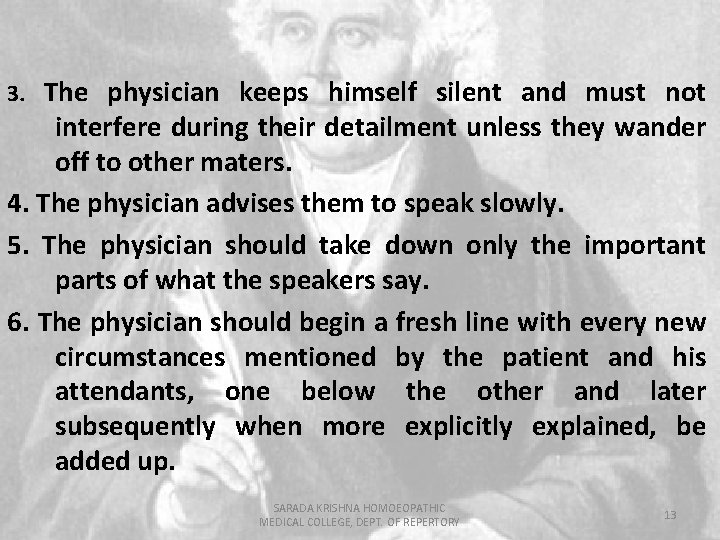 The physician keeps himself silent and must not interfere during their detailment unless they