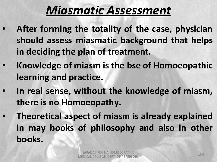 Miasmatic Assessment • • After forming the totality of the case, physician should assess