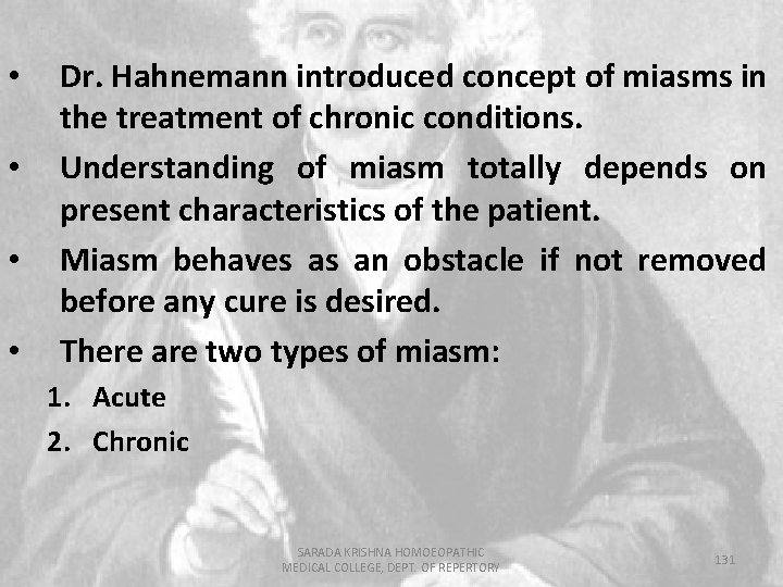  • • Dr. Hahnemann introduced concept of miasms in the treatment of chronic