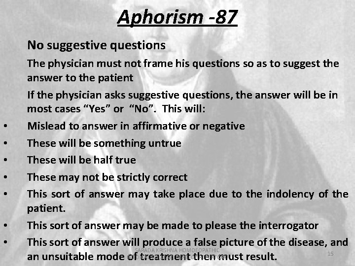 Aphorism -87 No suggestive questions • • The physician must not frame his questions