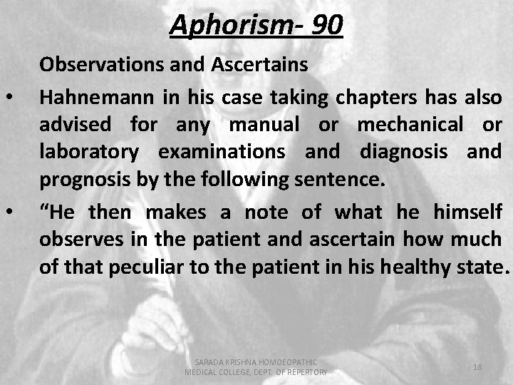 Aphorism- 90 • • Observations and Ascertains Hahnemann in his case taking chapters has