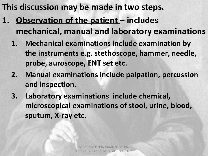 This discussion may be made in two steps. 1. Observation of the patient –