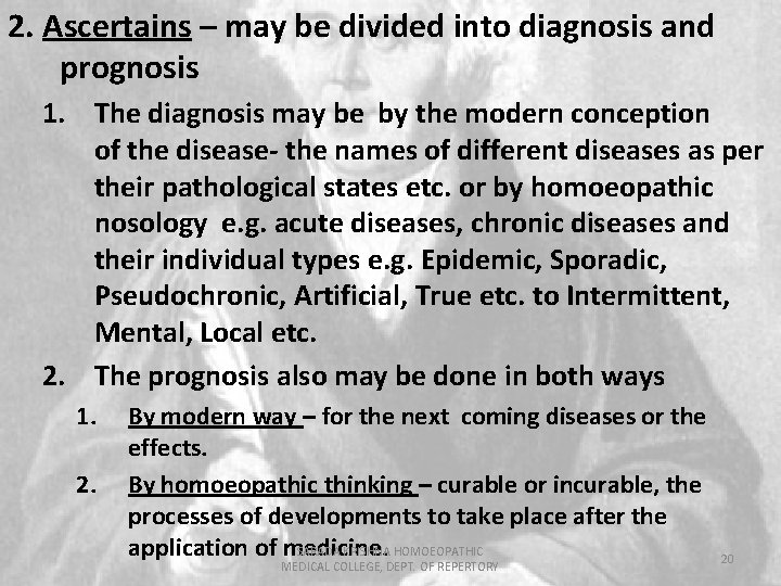 2. Ascertains – may be divided into diagnosis and prognosis 1. The diagnosis may