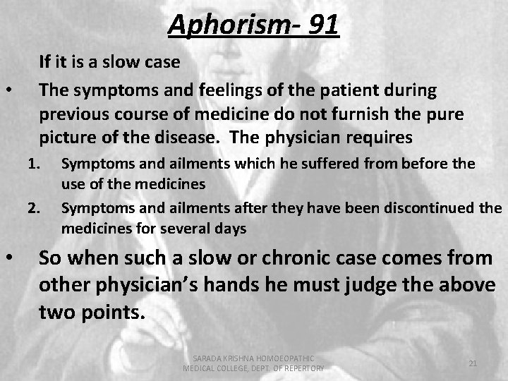 Aphorism- 91 • If it is a slow case The symptoms and feelings of