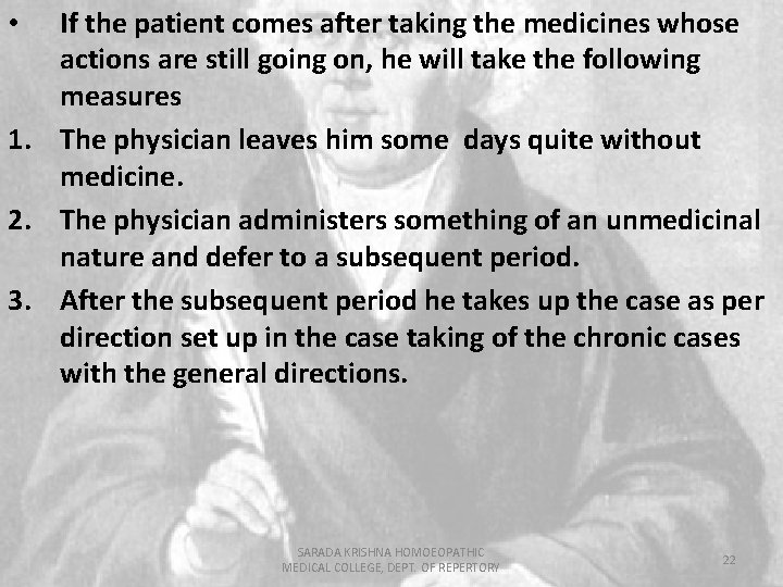 If the patient comes after taking the medicines whose actions are still going on,