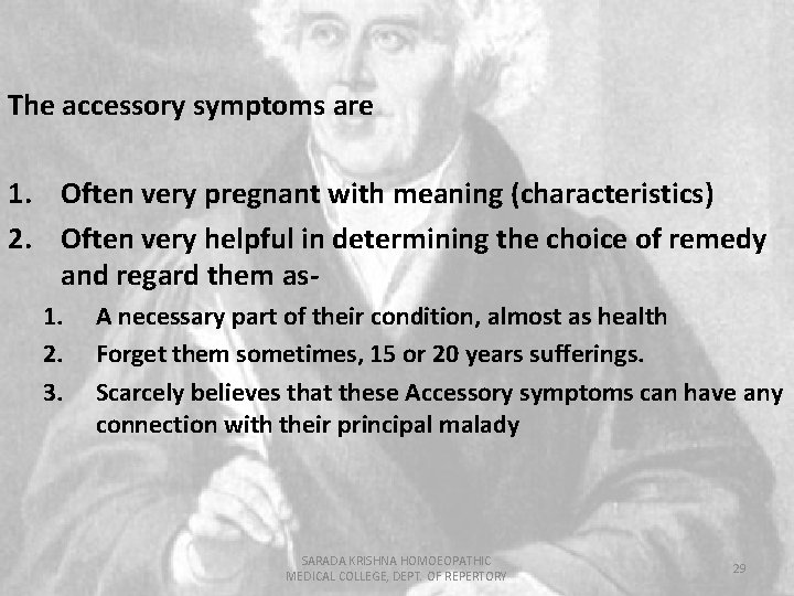 The accessory symptoms are 1. Often very pregnant with meaning (characteristics) 2. Often very