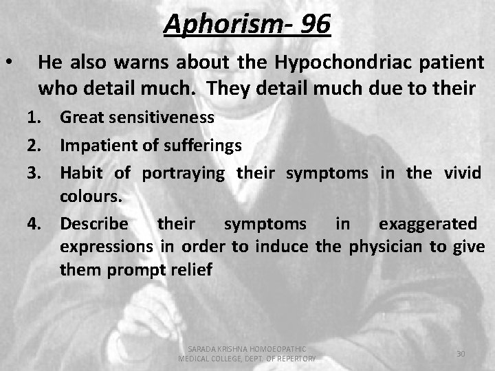 Aphorism- 96 • He also warns about the Hypochondriac patient who detail much. They