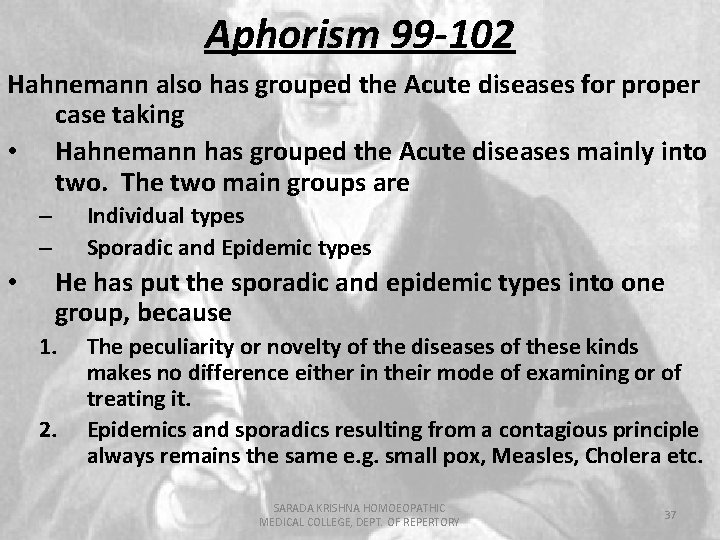 Aphorism 99 -102 Hahnemann also has grouped the Acute diseases for proper case taking