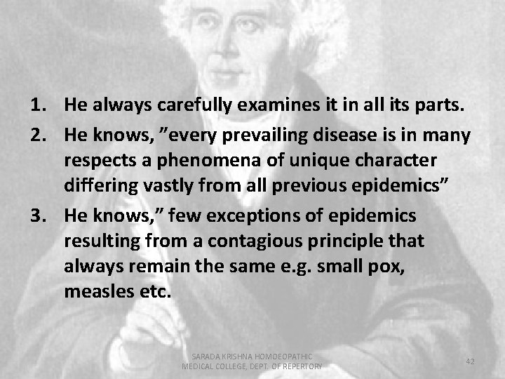 1. He always carefully examines it in all its parts. 2. He knows, ”every