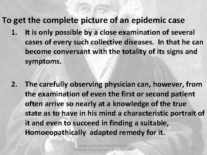 To get the complete picture of an epidemic case 1. It is only possible