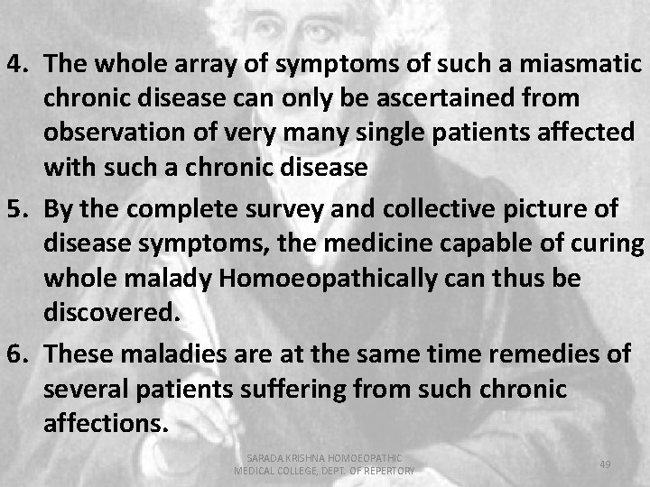 4. The whole array of symptoms of such a miasmatic chronic disease can only