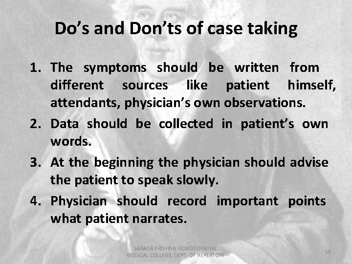 Do’s and Don’ts of case taking 1. The symptoms should be written from different