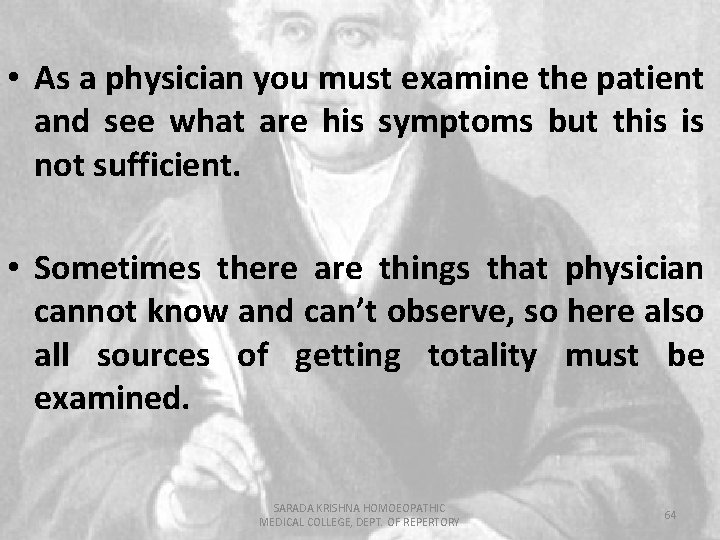  • As a physician you must examine the patient and see what are