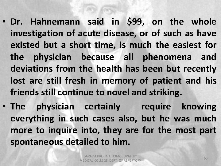  • Dr. Hahnemann said in $99, on the whole investigation of acute disease,