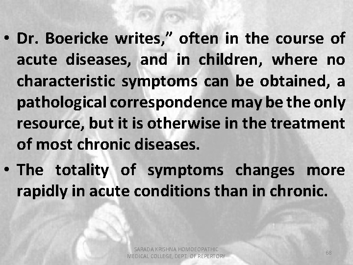  • Dr. Boericke writes, ” often in the course of acute diseases, and
