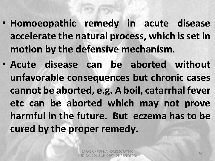  • Homoeopathic remedy in acute disease accelerate the natural process, which is set