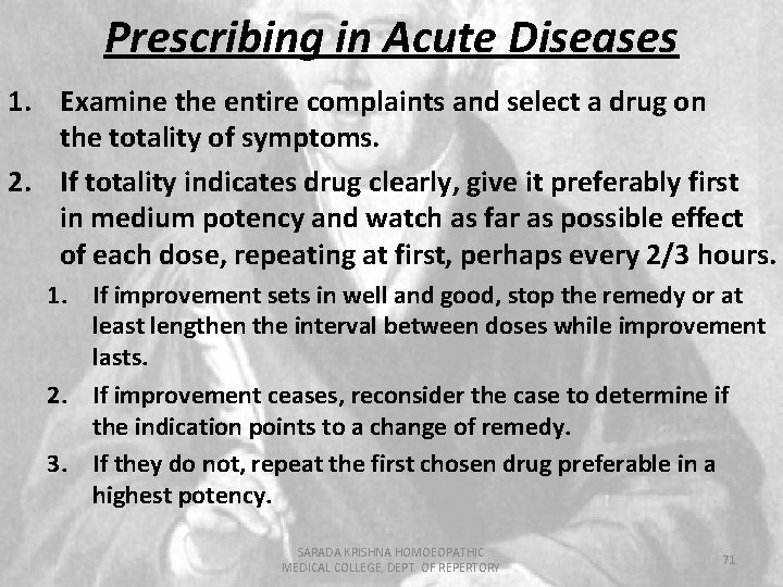 Prescribing in Acute Diseases 1. Examine the entire complaints and select a drug on