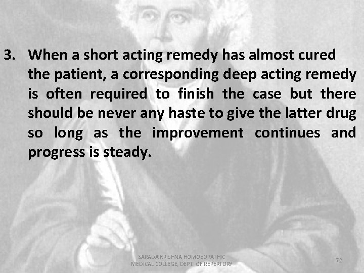 3. When a short acting remedy has almost cured the patient, a corresponding deep