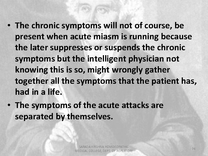  • The chronic symptoms will not of course, be present when acute miasm
