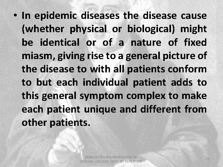  • In epidemic diseases the disease cause (whether physical or biological) might be