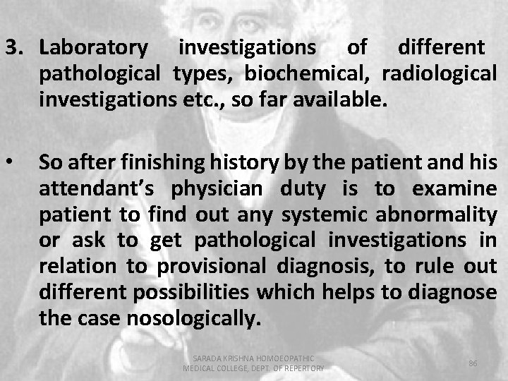 3. Laboratory investigations of different pathological types, biochemical, radiological investigations etc. , so far