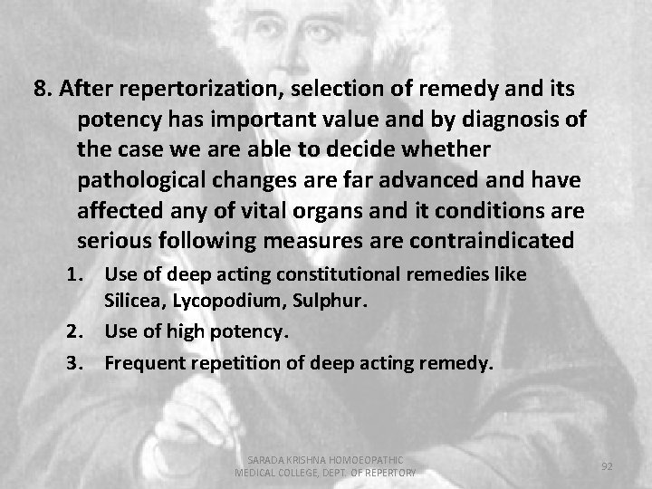 8. After repertorization, selection of remedy and its potency has important value and by