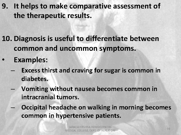9. It helps to make comparative assessment of therapeutic results. 10. Diagnosis is useful