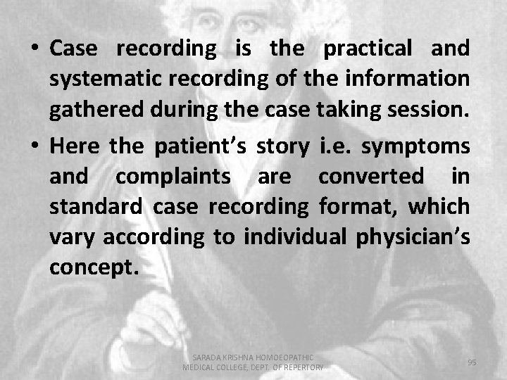  • Case recording is the practical and systematic recording of the information gathered