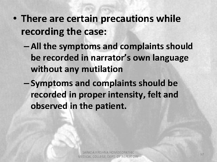  • There are certain precautions while recording the case: – All the symptoms