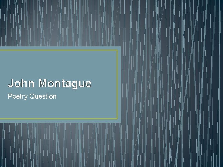 John Montague Poetry Question 