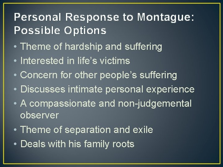 Personal Response to Montague: Possible Options • • • Theme of hardship and suffering