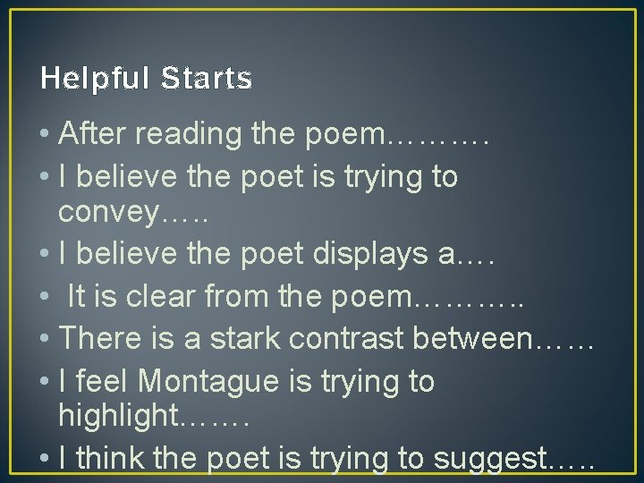 Helpful Starts • After reading the poem………. • I believe the poet is trying